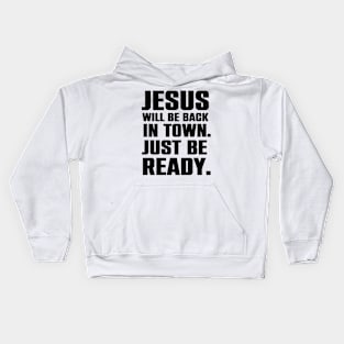 Jesus Is Coming Back To Town Christian Humor Gift Kids Hoodie